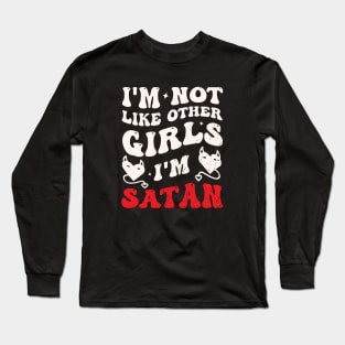 I'm Not Like Other Girls Funny Satan Quote Long Sleeve T-Shirt